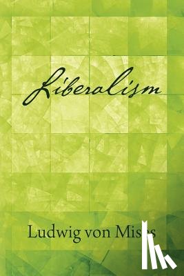 Mises, Ludwig Von - Liberalism