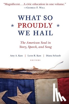 Kass, Amy A., Kass, Leon R., Schaub, Diana - What So Proudly We Hail