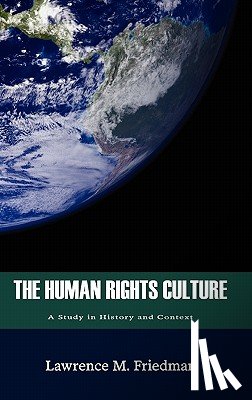 Friedman, Lawrence M (Stanford University California) - The Human Rights Culture