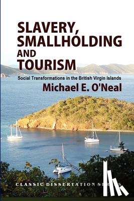 Cohen, Colleen Ballerino - Slavery, Smallholding and Tourism: Social Transformations in the British Virgin Islands