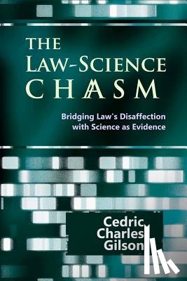 Paterson, John - The Law-Science Chasm: Bridging Law's Disaffection with Science as Evidence