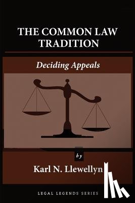 Llewellyn, Karl N. - The Common Law Tradition: Deciding Appeals