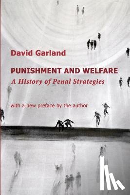 Garland, David - Punishment and Welfare: A History of Penal Strategies