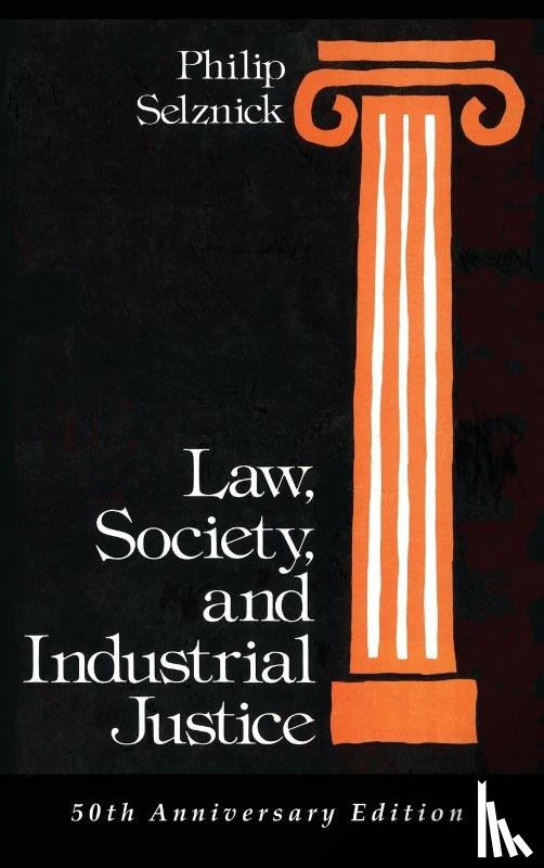 Selznick, Philip - Law, Society, and Industrial Justice