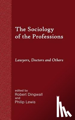 Dingwall, Professor Robert (Cardiff University), Lewis, Philip - The Sociology of the Professions