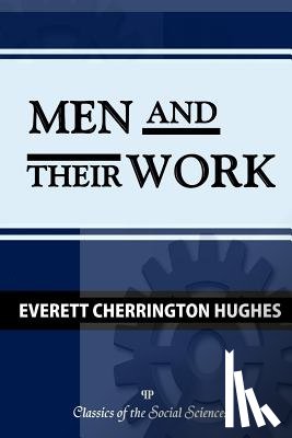Hughes, Everett C. - Men and Their Work
