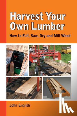 English, John - Harvest Your Own Lumber