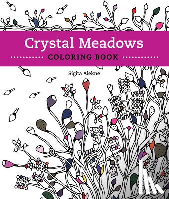 Alekne, Sigita - Crystal Meadows Coloring Book: A Relaxing Return to Nature