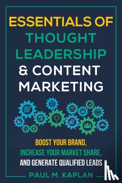 Kaplan, Paul - Essentials of Thought Leadership & Content Marketing