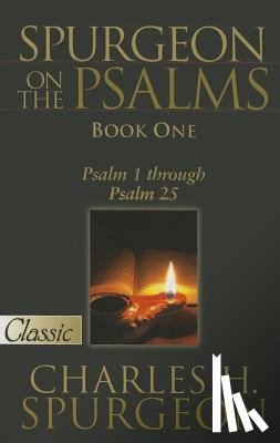 Spurgeon, Charles H. - Spurgeon on the Psalms: Book One: Psalm 1 Through Psalm 25