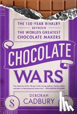 Cadbury, Deborah - Chocolate Wars: The 150-Year Rivalry Between the World's Greatest Chocolate Makers