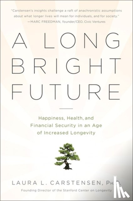 Laura L. Carstensen - A Long Bright Future