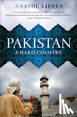 Lieven, Anatol - Pakistan: A Hard Country