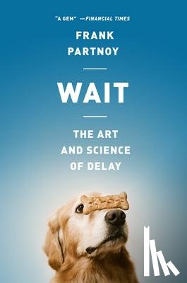 Partnoy, Frank - Wait: The Art and Science of Delay