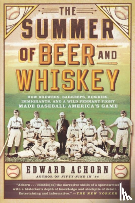 Edward Achorn - The Summer of Beer and Whiskey