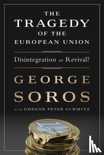 George Soros, Gregor Schmitz - The Tragedy of the European Union