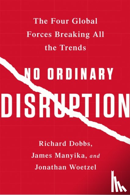 Manyika, James, Woetzel, Jonathan, Dobbs, Richard - No Ordinary Disruption