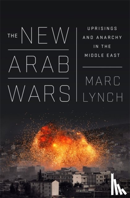 Lynch, Marc - The New Arab Wars
