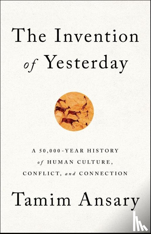 Ansary, Tamim - The Invention of Yesterday