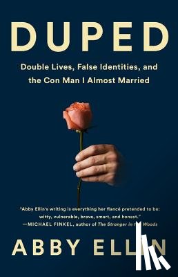 Ellin, Abby - Duped: Double Lives, False Identities, and the Con Man I Almost Married