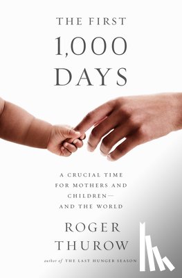 Thurow, Roger - The First 1,000 Days