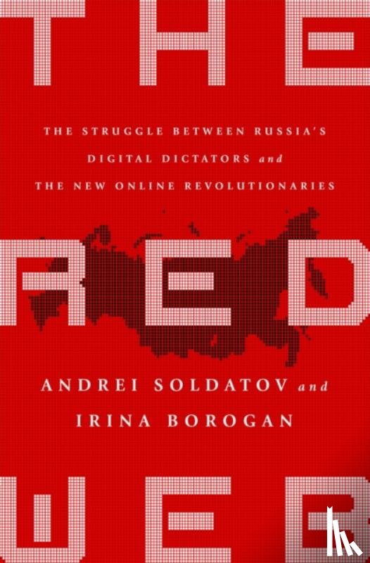Soldatov, Andrei, Borogan, Irina - The Red Web