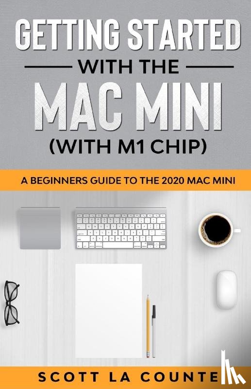 La Counte, Scott - Getting Started With the Mac Mini (With M1 Chip)