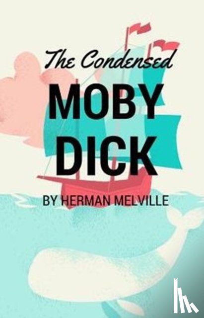 Melville, Herman - The Condensed Moby Dick