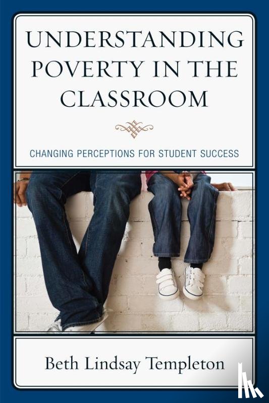 Templeton, Beth Lindsay - Understanding Poverty in the Classroom