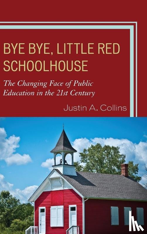 Collins, Justin A. - Bye Bye, Little Red Schoolhouse