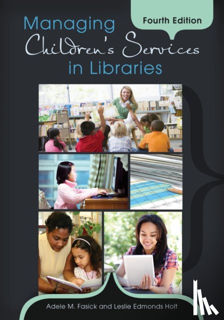 Fasick, Adele M., Holt, Leslie Edmonds - Managing Children's Services in Libraries