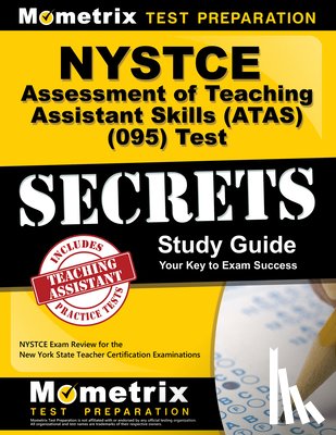 Mometrix New York Teacher Certification - NYSTCE Assessment of Teaching Assistant Skills (Atas) (095) Test Secrets Study Guide: NYSTCE Exam Review for the New York State Teacher Certification