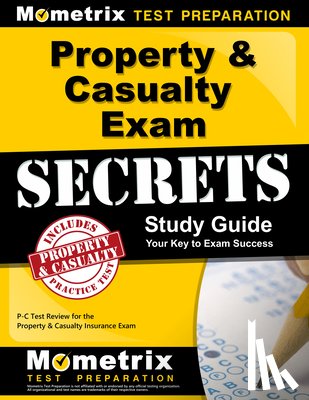 Mometrix Insurance Certification Test - Property & Casualty Exam Secrets Study Guide: P-C Test Review for the Property & Casualty Insurance Exam