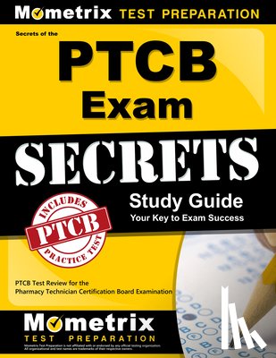 Mometrix Pharmacy Tech Certification T - Secrets of the PTCB Exam Study Guide: PTCB Test Review for the Pharmacy Technician Certification Board Examination