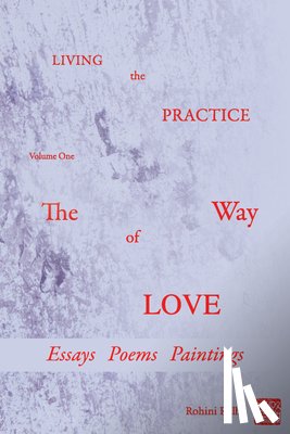Ralby, Rohini - Living the Practice: Volume 1: The Way of Love