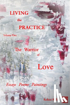 Ralby, Rohini - Living the Practice Vol. 2: Warrior of Love
