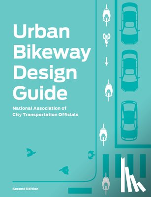 National Association of City Transportation Officials - Urban Bikeway Design Guide, Second Edition