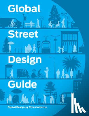 National Association of City Transportation Officials - Global Street Design Guide