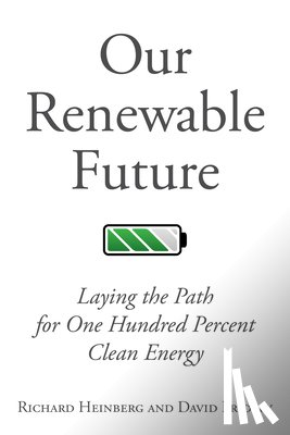 Heinberg, Richard, Fridley, David - Our Renewable Future