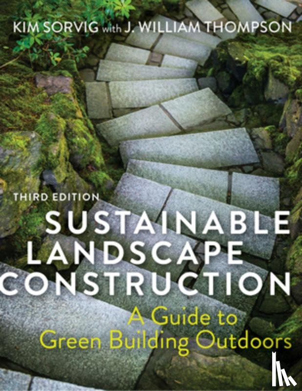 Sorvig, Kim, Thompson, J. William - Sustainable Landscape Construction