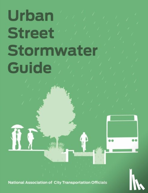 National Association of City Transportation Officials - Urban Street Stormwater Guide