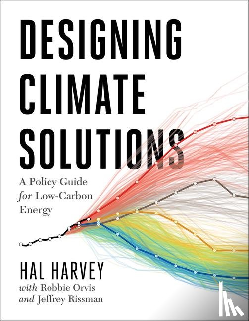 Harvey, Hal, Orvis, Robbie, Rissman, Jeffrey - Designing Climate Solutions