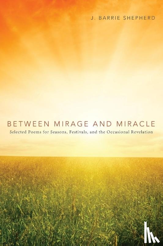 Shepherd, J Barrie - Between Mirage and Miracle