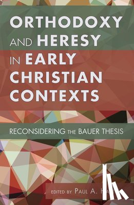  - Orthodoxy and Heresy in Early Christian Contexts