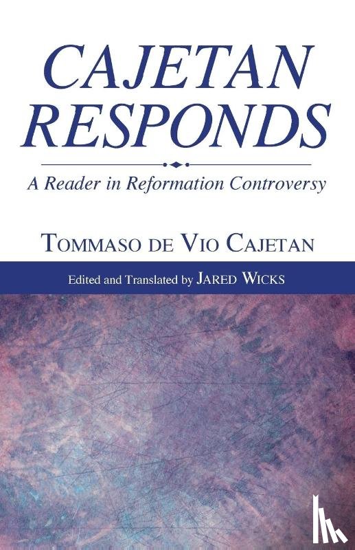 Cajetan, Tommaso De Vio - Cajetan Responds