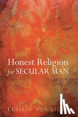 Newbigin, Lesslie - Honest Religion for Secular Man