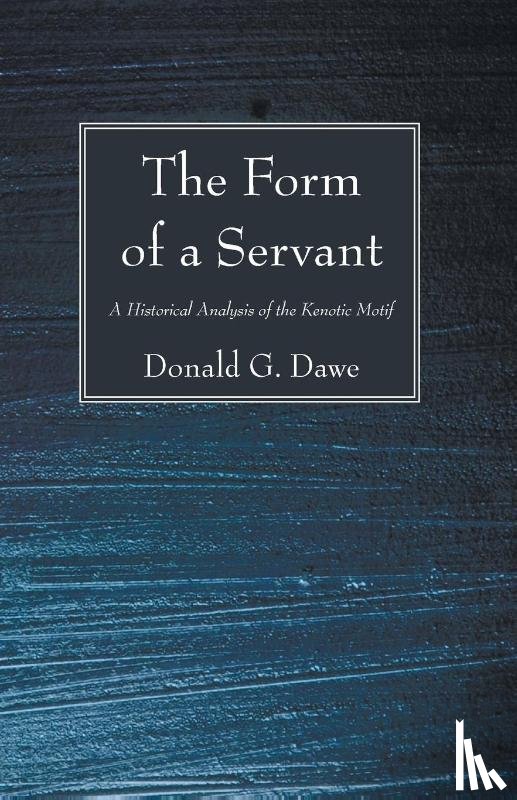 Dawe, Donald G - The Form of a Servant