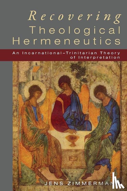 Zimmermann, Jens - Recovering Theological Hermeneutics