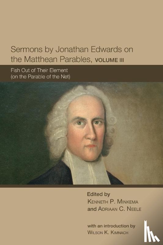 - Sermons by Jonathan Edwards on the Matthean Parables, Volume 3