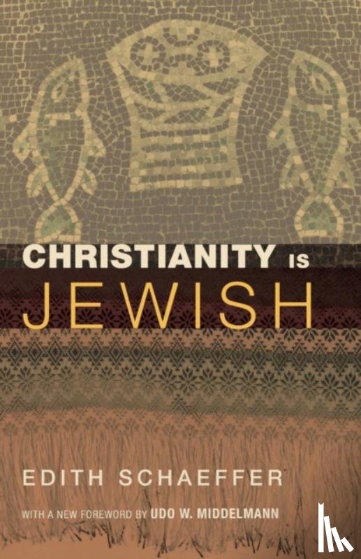 Schaeffer, Edith - Christianity Is Jewish